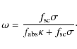 \begin{displaymath}%
\omega = {f_{{\rm sc}}\sigma \over f_{{\rm abs}}\kappa + f_{{\rm sc}} \sigma}\cdot
\end{displaymath}