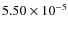 $5.50 \times 10^{-5}$