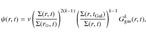 \begin{displaymath}\psi(r,t)=\nu\left(\frac{\Sigma(r,t)}{\Sigma(r_{\odot},t)}\ri...
...r,t_{\rm Gal})}{\Sigma(r,t)}\right)^{k-1}G^{k}_{\rm gas}(r,t),
\end{displaymath}