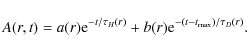 \begin{displaymath}A(r,t)= a(r) {\rm e}^{-t/ \tau_{H}(r)}+ b(r) {\rm e}^{-(t-t_{\rm max})/ \tau_{D}(r)}.
\end{displaymath}