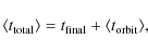 \begin{displaymath}\left\langle t_{\rm total}\right\rangle =t_{\rm final}+\left\langle t_{\rm orbit}\right\rangle\! ,
\end{displaymath}