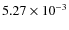 $5.27 \times 10^{-3}$