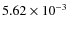$5.62 \times 10^{-3}$