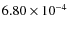 $6.80\times 10^{-4}$