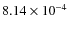 $8.14 \times 10^{-4}$