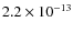 $2.2\times10^{-13}$