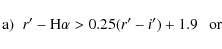 \begin{displaymath}\mbox{a)}\;\; r^\prime-\mbox{H}\alpha > 0.25(r^\prime - i^\prime) + 1.9 ~~~\mbox{or}
\end{displaymath}