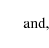 \begin{displaymath}\phantom{b)}\;\;\mbox{and},
\end{displaymath}