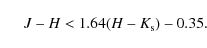 \begin{displaymath}\phantom{b)}\;\; J-H<1.64(H-K_{\rm s})-0.35.
\end{displaymath}