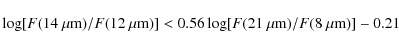 \begin{displaymath}\log[F(14~\mu {\rm m})/F(12~\mu {\rm m})] < 0.56\log[F(21~\mu {\rm m})/F(8~\mu {\rm m})]-0.21
\end{displaymath}