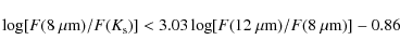 \begin{displaymath}\log[F(8~\mu {\rm m})/F(K_{\rm s})] < 3.03\log[F(12~\mu {\rm m})/F(8~\mu {\rm m})]-0.86
\end{displaymath}