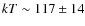 $kT\sim117\pm14$