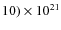 $10)\times10^{21}$