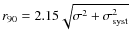 $r_{90} = 2.15\sqrt{\sigma^2 + \sigma_{\rm {syst}}^2}$
