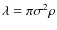 $\lambda = \pi\sigma^2\rho$