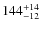 $\rm 144^{+14}_{-12}$