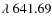 $\lambda~641.69$