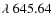 $\lambda~645.64$