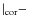 $\vert _{\rm cor}-$