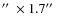 $\hbox{$^{\prime\prime}$ }\times 1.7 \hbox{$^{\prime\prime}$ }$
