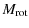 $\displaystyle M_{\rm rot}$