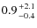$0.9{+2.1\atop-0.4}$