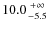 $10.0{+\infty\atop -5.5}$
