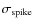 $\sigma_{\rm spike}$