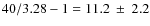 $40/3.28-1=11.2~\pm~2.2$