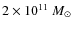 $2 \times
10^{11}~M_\odot$