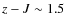 $z-J \sim 1.5$