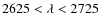 $2625 < \lambda < 2725$