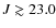 $J \gtrsim 23.0$