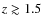 $z
\gtrsim 1.5$