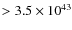 $> 3.5\times10^{43}$
