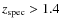 $z_{\rm
spec}>1.4$