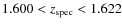 $1.600 < z_{\rm spec} < 1.622$