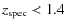 $z_{\rm
spec}<1.4$