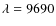$\lambda =
9690$
