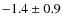 $-1.4\pm 0.9$