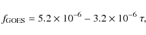 \begin{displaymath}
f_{\rm GOES}=5.2\times10^{-6}-3.2\times 10^{-6}~\tau ,
\end{displaymath}