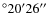$^\circ20'26''$