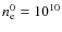 $n_{\rm e}^0 = 10^{10}$