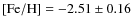 ${\rm [Fe/H]}=-2.51\pm0.16$