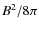 $B^{2}/8\pi$