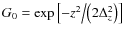 $G_0 = \exp \left[ { - {{z^2 } \mathord{\left/ {\vphantom {{z^2 } {\left( {2\Del...
...} \right. \kern-\nulldelimiterspace} {\left( {2\Delta _z^2 } \right)}}} \right]$