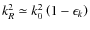 $k_{R}^{2}\simeq k_{0}^{2} \left(1-\epsilon_{k}\right)$