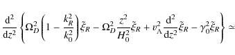 \begin{displaymath}{{\rm d^2 } \over {{\rm d}z^2 }}\left\{ {\Omega _{D}^2 \left(...
...2 }}\tilde \xi _R - \gamma _0^2 \tilde \xi _R } \right\}\simeq
\end{displaymath}