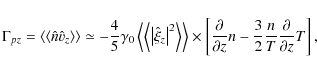 \begin{displaymath}
\Gamma _{pz} = \left\langle {\left\langle {\hat n{{\hat v}}_...
...{3 \over 2}{n \over T}{\partial \over {\partial z}}T} \right],
\end{displaymath}