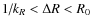 ${1 \mathord{\left/ {\vphantom {1 {k_R }}} \right. \kern-\nulldelimiterspace} {k_R }} < \Delta R < R_0$
